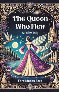 bokomslag Queen Who FlewA Fairy Tale (Edition2024)