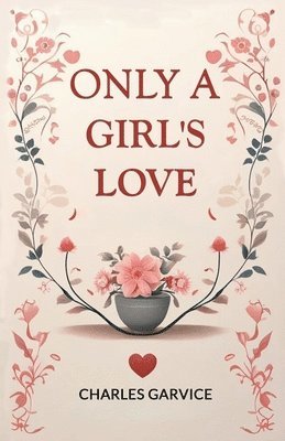 bokomslag Only a Girl's Love (Edition2024)