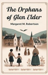 bokomslag The Orphans Of Glen Elder