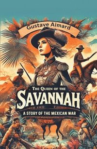 bokomslag Queen of the Savannah A Story of the Mexican War