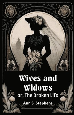 Wives and Widowsor, The Broken Life (Edition2024) 1