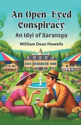 bokomslag An Open-Eyed Conspiracy An Idyl of Saratoga