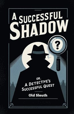 Successful ShadowOr, A Detective's Successful Quest (Edition2024)