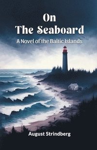 bokomslag On The Seaboard A Novel Of The Baltic Islands