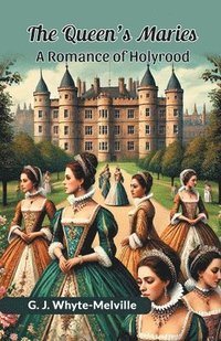 bokomslag Queen's MariesA Romance of Holyrood (Edition2024)