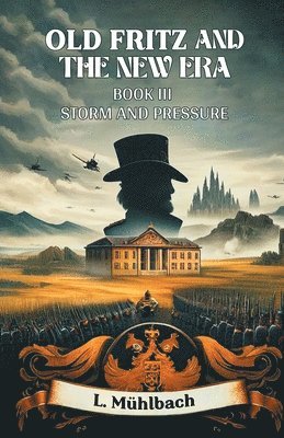 bokomslag Old Fritz and the New Era BOOK III (Edition2024)