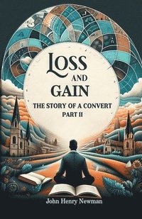 bokomslag Loss and GainThe Story of a Convert Part II (Edition2024)