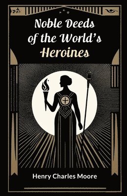 Noble Deeds of the World's Heroines 1