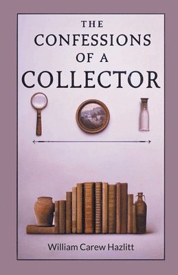 bokomslag Confessions of a Collector (Edition2024)