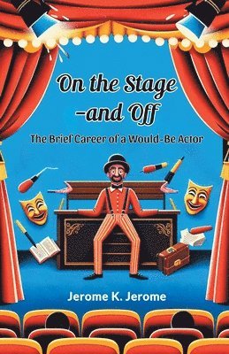 On The Stage-And Off The Brief Career Of A Would-Be Actor 1