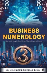 bokomslag Business Numerology: The Cosmic Blueprint for Achieving Universal Success in Business