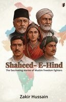 Zakir Hussain - SHAHEED E HIND THE FASCINATING STORIES OF MUSLIM FREEDOM FIGHTERS (Edition1), Häftad