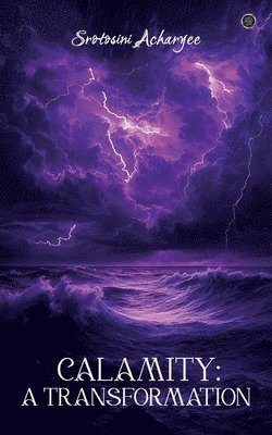 Srotosini Acharyee - Calamity : a transformation, Häftad