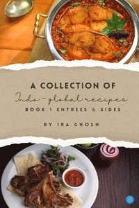 bokomslag Collection of Indo-Global Recipes                    Book 1  Entrees & Sides