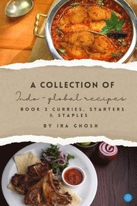 bokomslag Collection of Indo-Global Recipes                    Book 2 Curries, Starters, & Staples