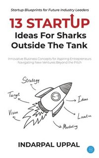bokomslag 13 Startup Ideas for Sharks outside the tank