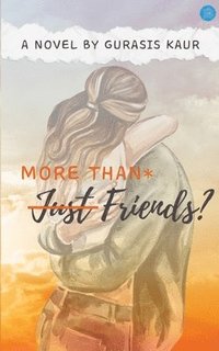 bokomslag More Than Just Friends