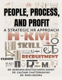 bokomslag People, Process, and Profit: A Strategic HR Approach