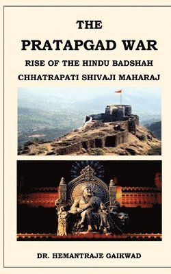 bokomslag The Pratapgad War: Rise of the Hindu Badshah Chhatrapati Shivaji Maharaj