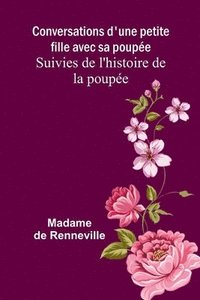 bokomslag Conversations d'une petite fille avec sa poupe; Suivies de l'histoire de la poupe