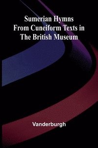 bokomslag Sumerian Hymns from Cuneiform Texts in the British Museum