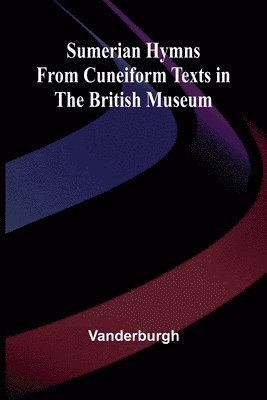 Vanderburgh - Sumerian Hymns from Cuneiform Texts in the British Museum, Häftad