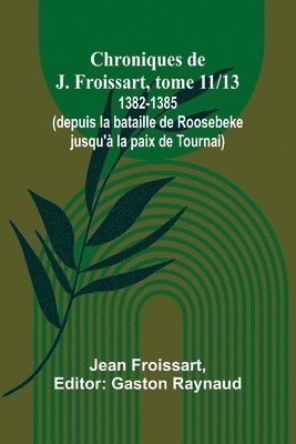 Jean Froissart, Gaston Raynaud - Chroniques de J. Froissart, tome 11/13, Häftad
