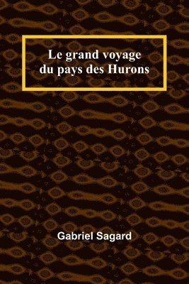 Gabriel Sagard - grand voyage du pays des Hurons, Häftad