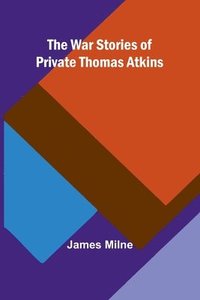 bokomslag The War Stories of Private Thomas Atkins