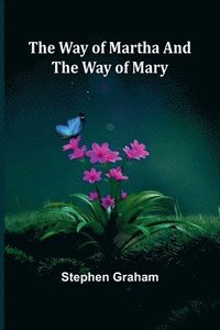 bokomslag Way Of Martha And The Way Of Mary
