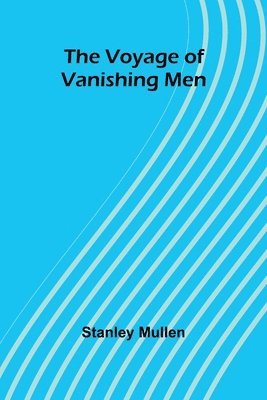 bokomslag The Voyage of Vanishing Men