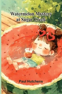 bokomslag Watermelon Mystery At Sugar Creek