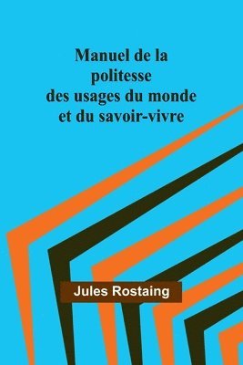 bokomslag Manuel de la politesse des usages du monde et du savoir-vivre