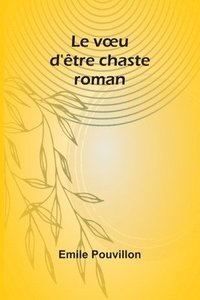 bokomslag Le voeu d'être chaste: roman