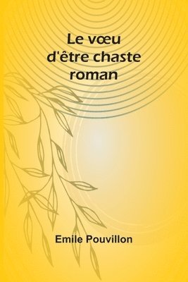 Le voeu d'être chaste: roman 1