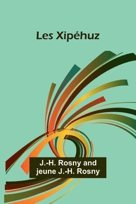 J -H Rosny, Jeune J -H Rosny - Les Xipéhuz, Häftad