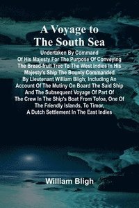 bokomslag A Voyage to the South Sea; Undertaken by command of His Majesty for the purpose of conveying the bread-fruit tree to the West Indies in His Majesty's