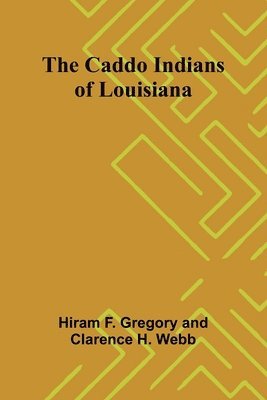 bokomslag The Caddo Indians of Louisiana