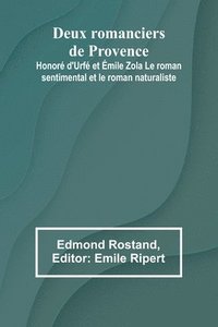 bokomslag Deux romanciers de Provence: Honoré d'Urfé et Émile Zola Le roman sentimental et le roman naturaliste