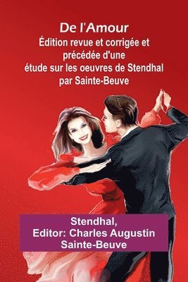 De l'Amour; dition revue et corrige et prcde d'une tude sur les oeuvres de Stendhal par Sainte-Beuve 1