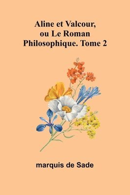 Aline et Valcour, ou Le Roman Philosophique. Tome 2