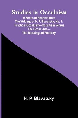 bokomslag Studies in Occultism; A Series of Reprints from the Writings of H. P. Blavatsky;No. 1