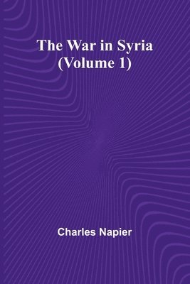 Charles Napier - War in Syria (Volume 1), Häftad