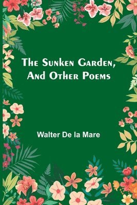 Sunken Garden, and Other Poems