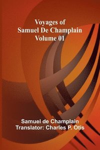 bokomslag Voyages of Samuel De Champlain - Volume 01