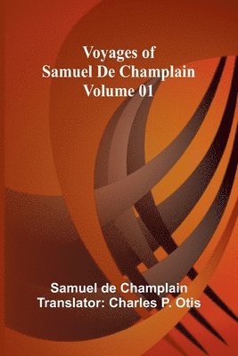 bokomslag Voyages of Samuel De Champlain - Volume 01