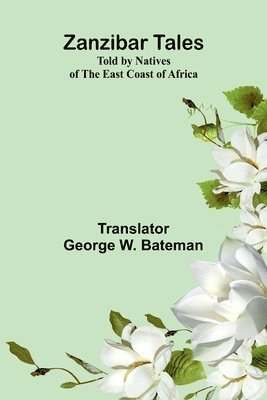 bokomslag Zanzibar Tales: Told by Natives of the East Coast of Africa