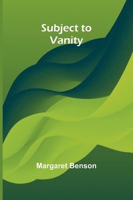 Margaret Benson - Subject to Vanity, Häftad
