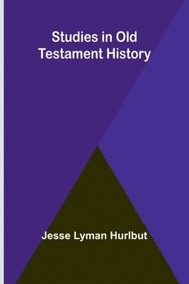 Jesse Lyman Hurlbut - Studies in Old Testament History, Häftad