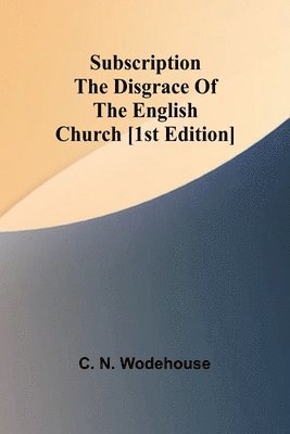 bokomslag Subscription the disgrace of the English Church [1st edition]